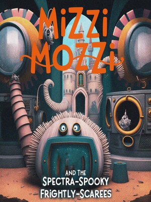 cover image of Mizzi Mozzi and the Spectra-Spooky Frightly-Scarees